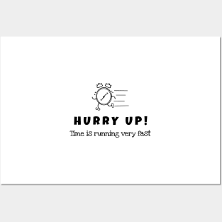 Hurry up! Time is running very fast ( black writting) Posters and Art